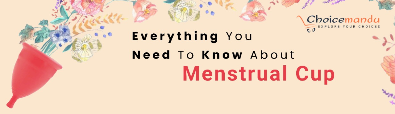 Menstrual Cups- Everything you need to Know !
